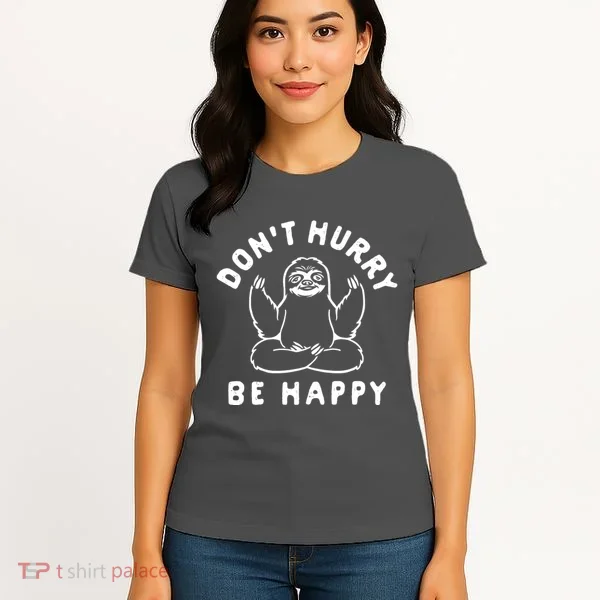Don't Hurry Be Happy Sloth Women's T-Shirt