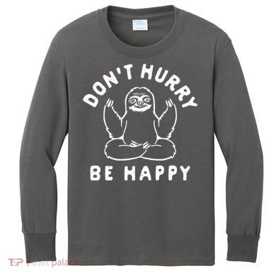 Don't Hurry Be Happy Sloth Kids Long Sleeve Shirt