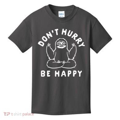 Don't Hurry Be Happy Sloth Kids T-Shirt