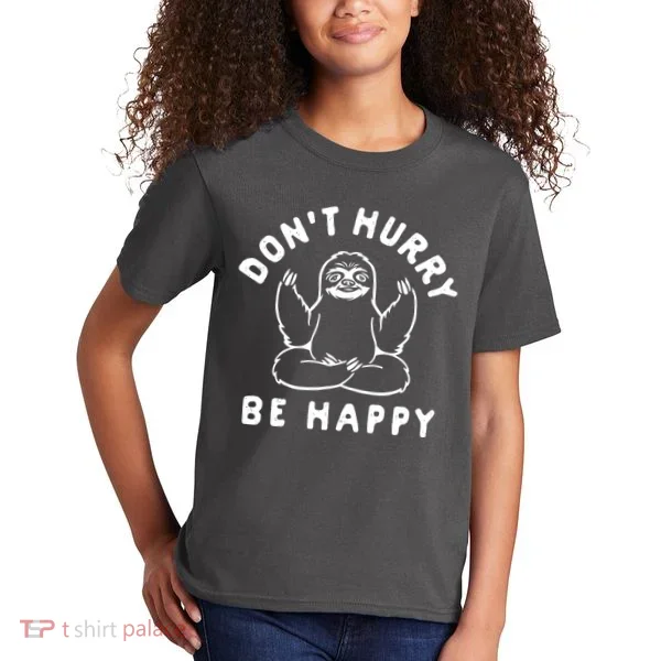 Don't Hurry Be Happy Sloth Kids T-Shirt