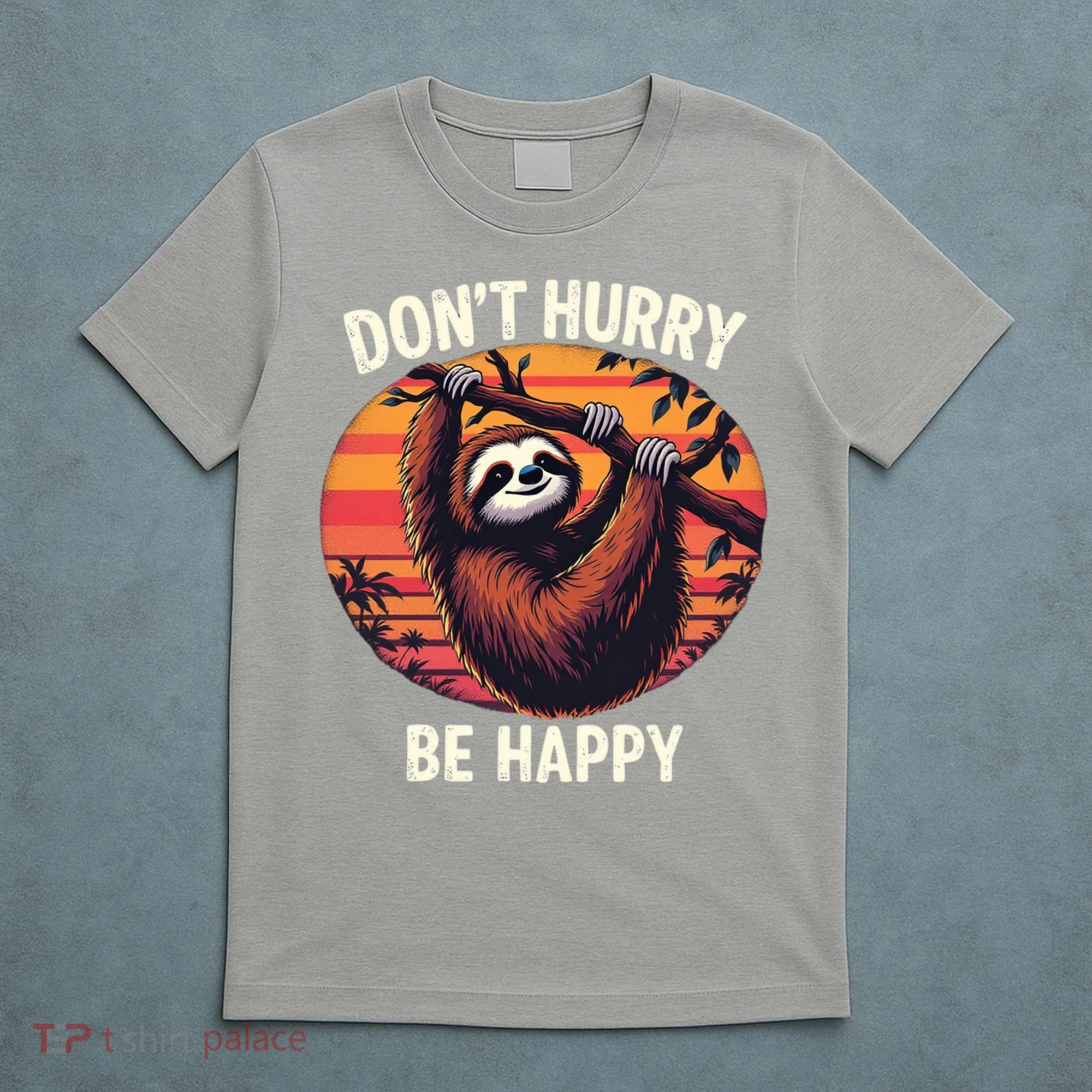 Don't Hurry Be Happy Cute Lazy Funny Sloth T-Shirt