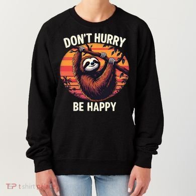 Don't Hurry Be Happy Cute Lazy Funny Sloth Women's Sweatshirt