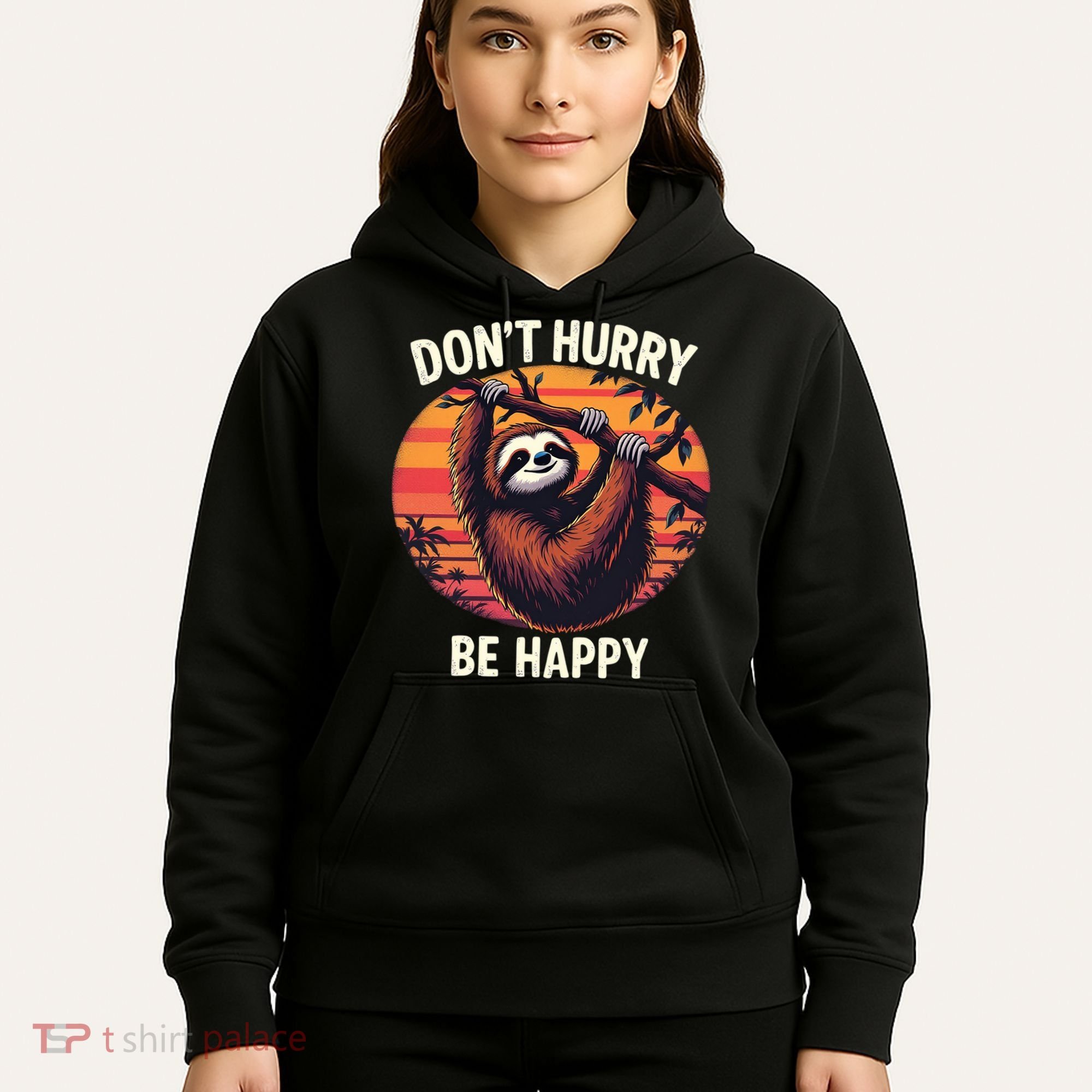Don't Hurry Be Happy Cute Lazy Funny Sloth Hoodie