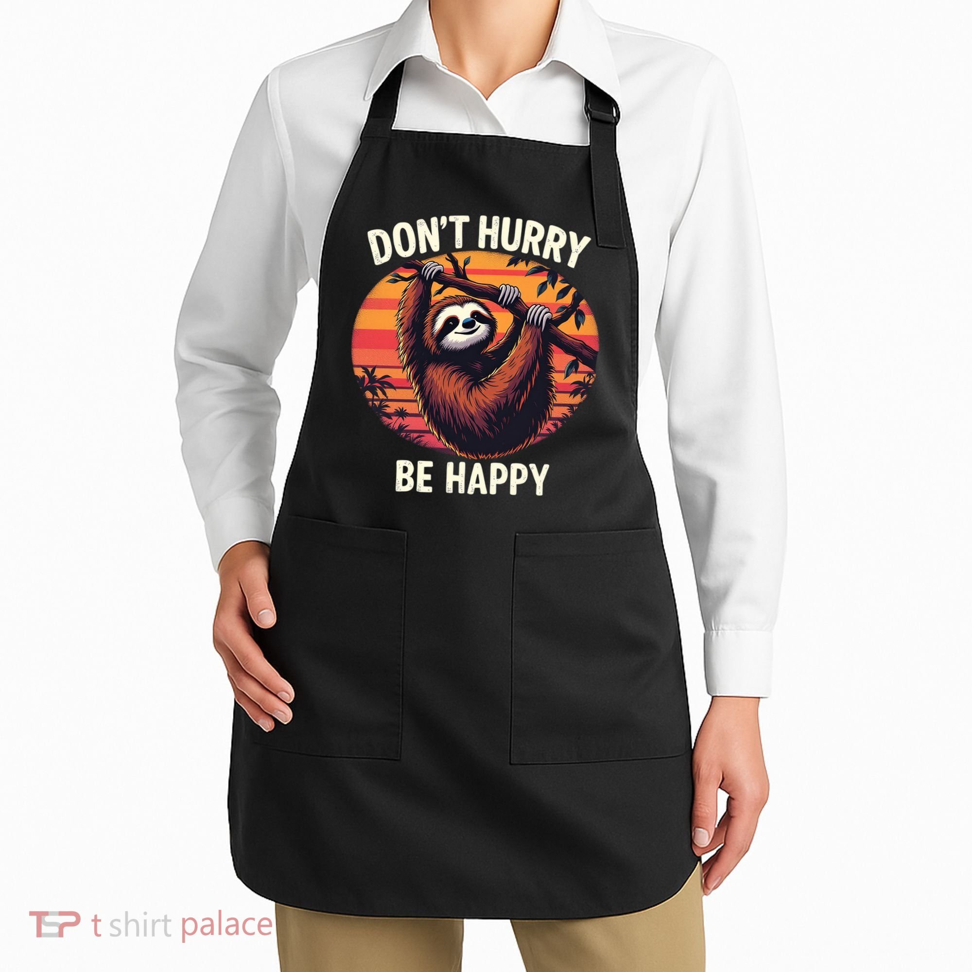 Don't Hurry Be Happy Cute Lazy Funny Sloth Apron