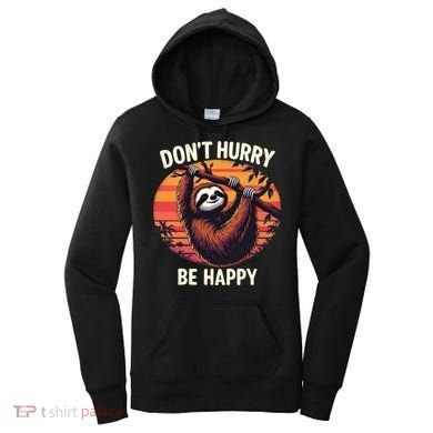 Don't Hurry Be Happy Cute Lazy Funny Sloth Women's Hoodie