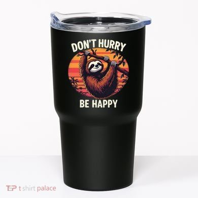 Don't Hurry Be Happy Cute Lazy Funny Sloth Tumbler