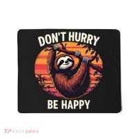 Don't Hurry Be Happy Cute Lazy Funny Sloth Mousepad thumb 0