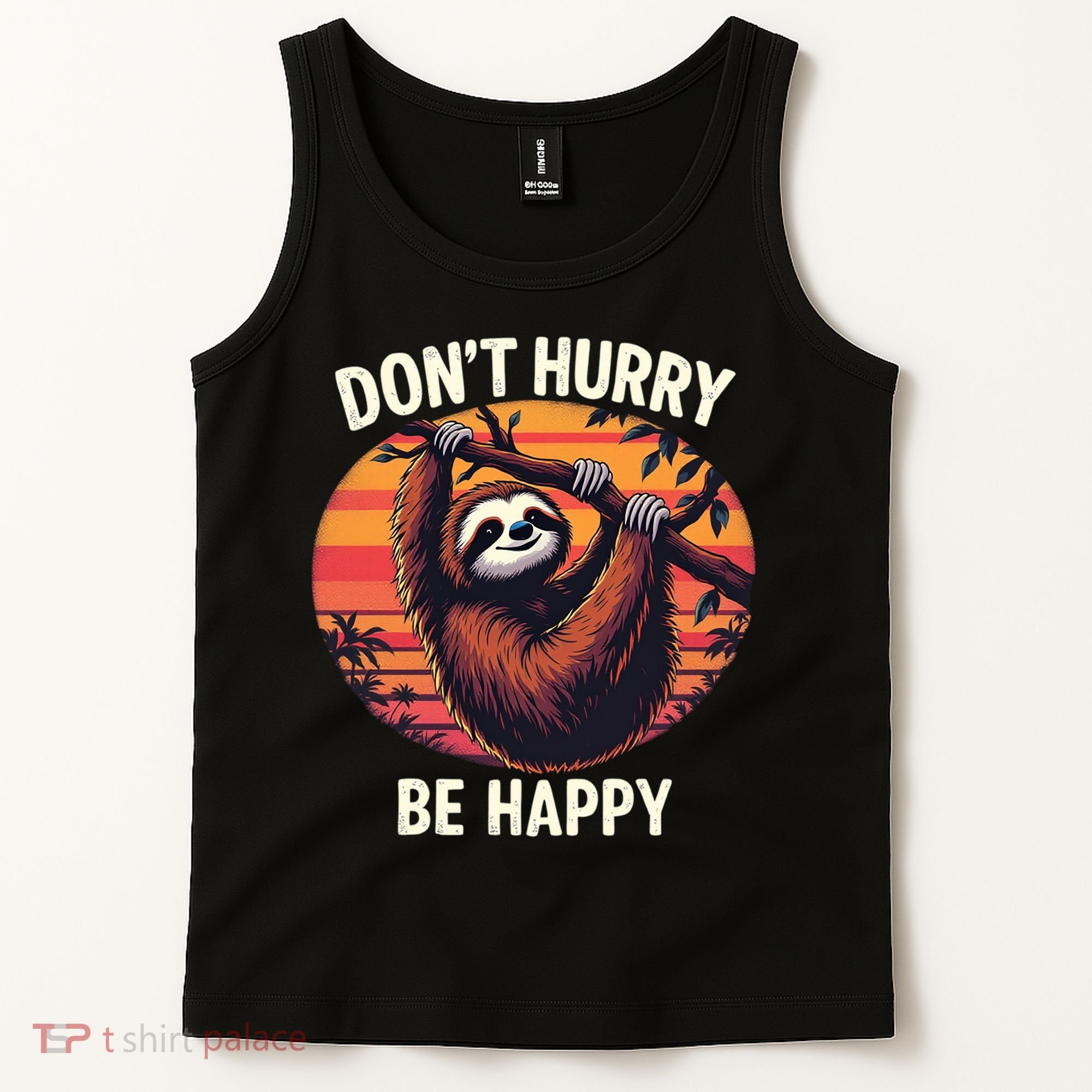 Don't Hurry Be Happy Cute Lazy Funny Sloth Tank Top