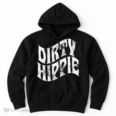 Dirty Hippie Clothing for Hippies Hoodie