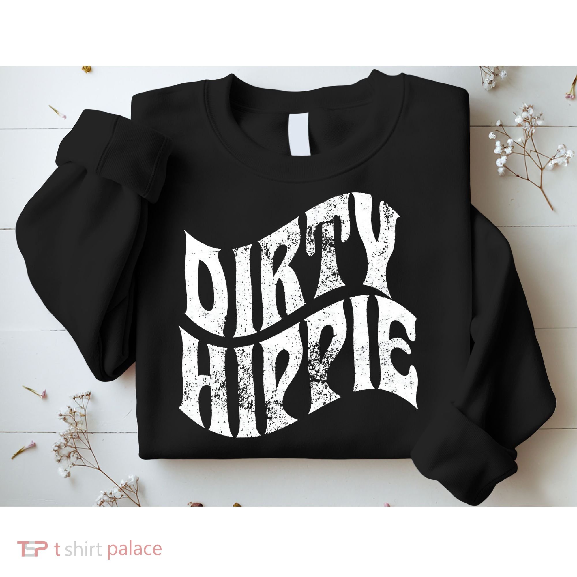 Dirty Hippie Clothing for Hippies Sweatshirt