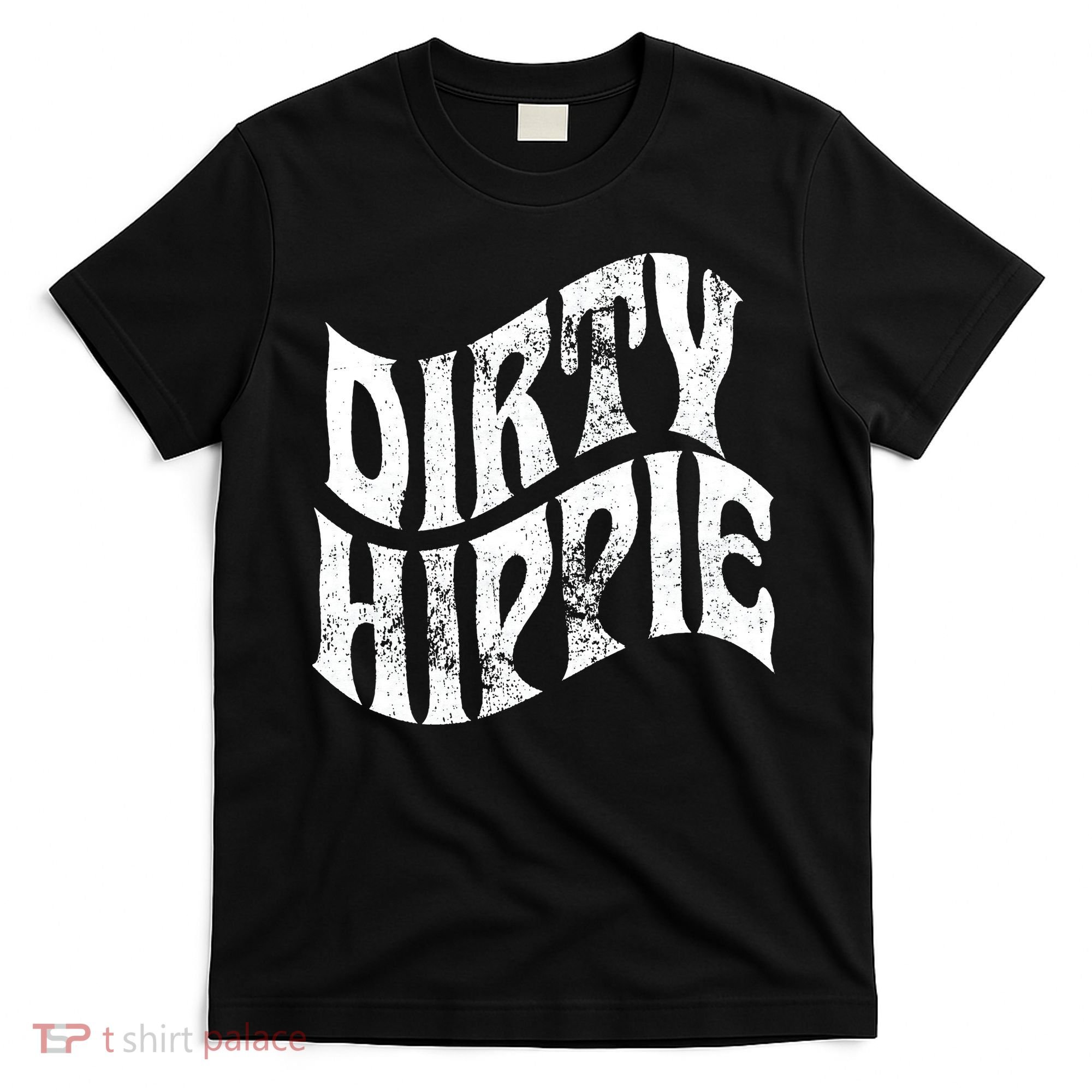 Dirty Hippie Clothing for Hippies T-Shirt