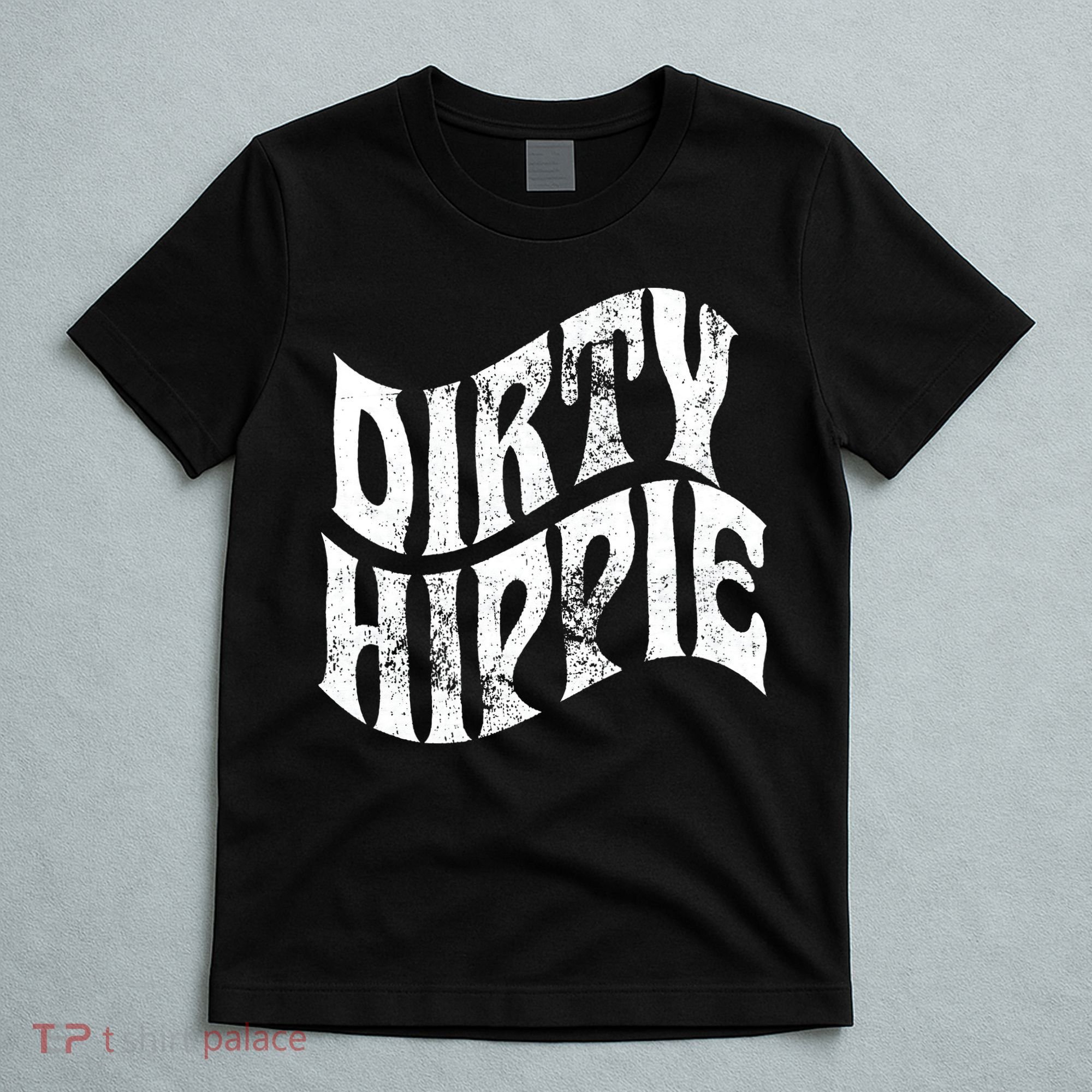 Dirty Hippie Clothing for Hippies T-Shirt