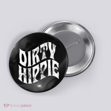 Dirty Hippie Clothing for Hippies Button
