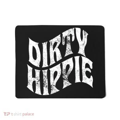Dirty Hippie Clothing for Hippies Mousepad
