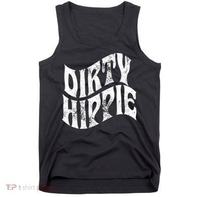 Dirty Hippie Clothing for Hippies Tank Top
