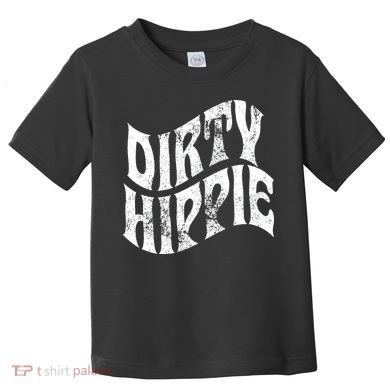 Dirty Hippie Clothing for Hippies Toddler T-Shirt