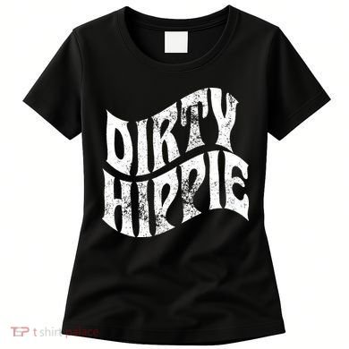 Dirty Hippie Clothing for Hippies Women's T-Shirt