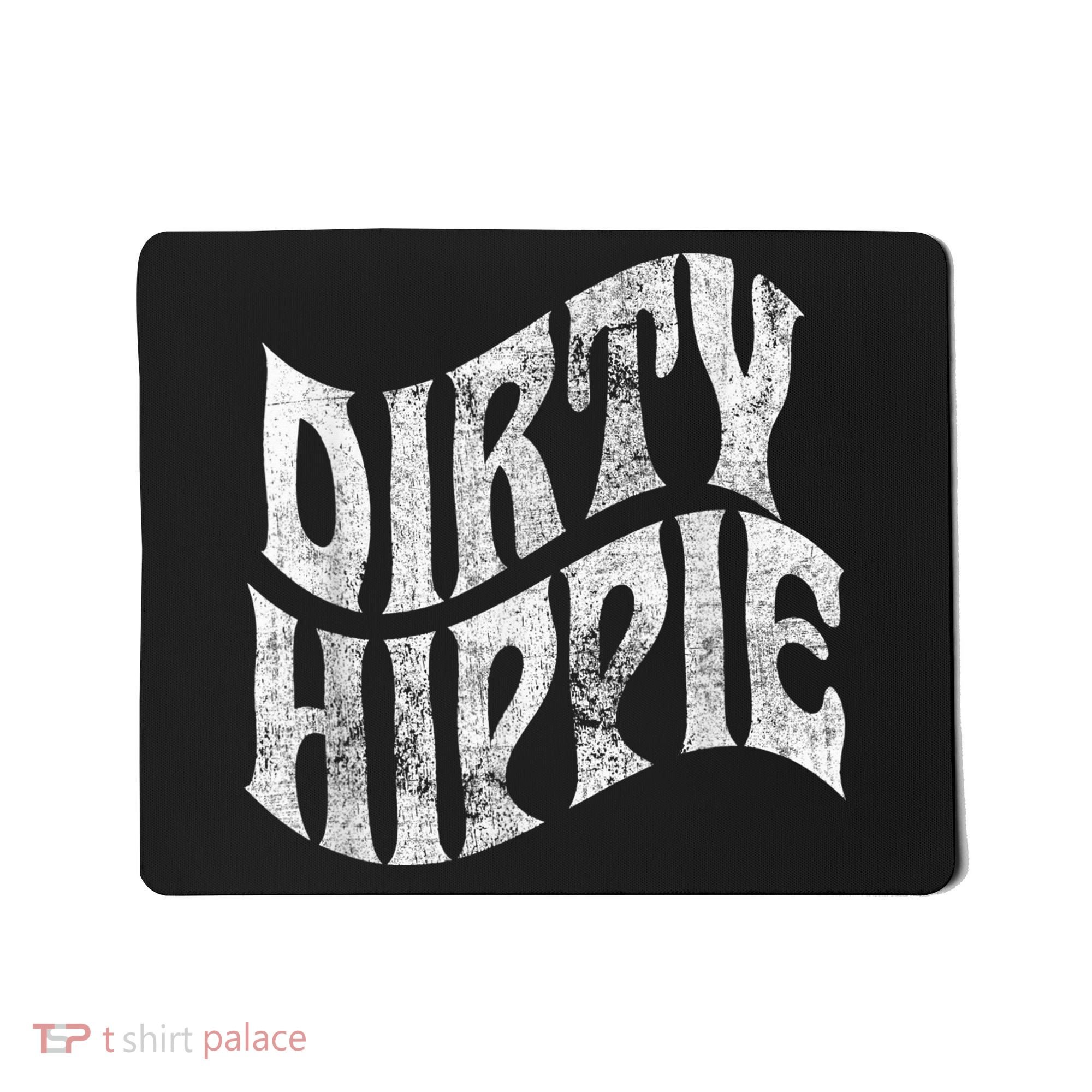 Dirty Hippie - Clothing for Hippies Mousepad