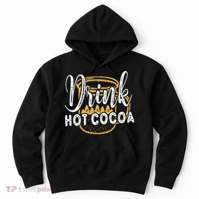 Drink Hot Cocoa Hoodie