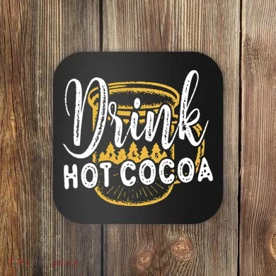 Drink Hot Cocoa Coaster