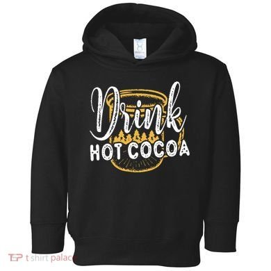 Drink Hot Cocoa Toddler Hoodie