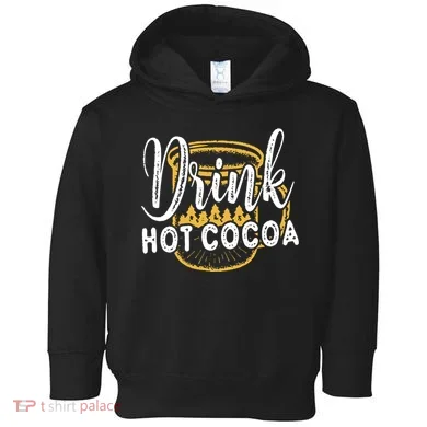 Drink Hot Cocoa Toddler Hoodie