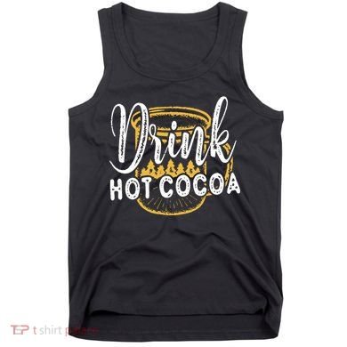Drink Hot Cocoa Tank Top