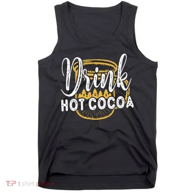 Drink Hot Cocoa Tank Top