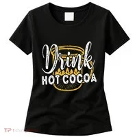 Drink Hot Cocoa Women's T-Shirt thumb 0