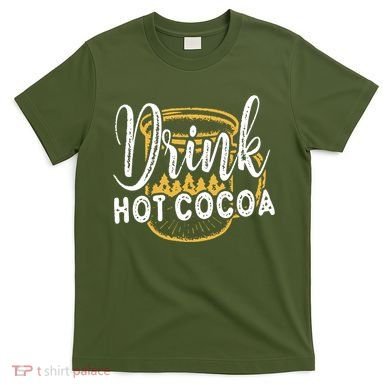 Drink Hot Cocoa T-Shirt