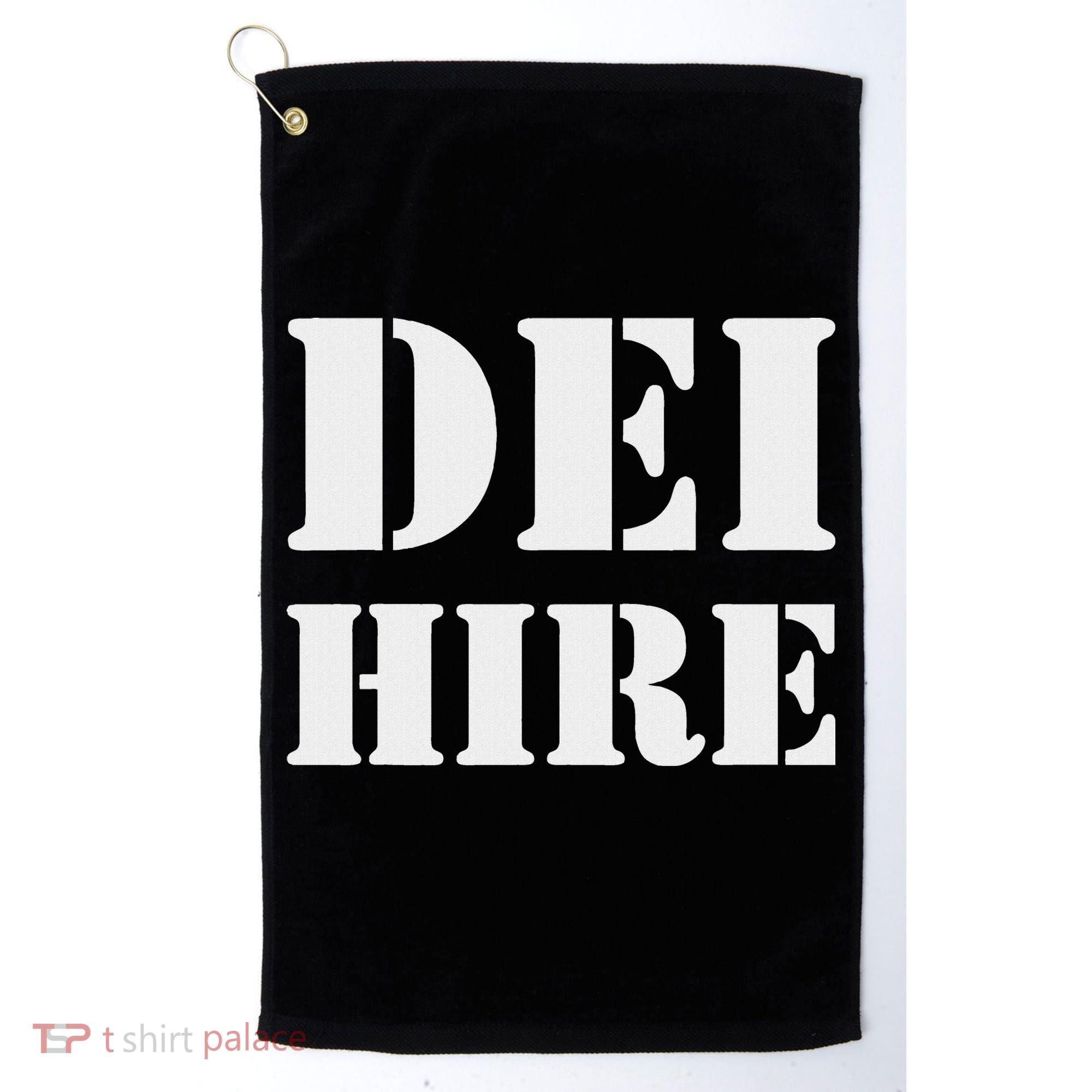 Dei Hire Diversity Equity Inclusion Anti Trump Political Golf Towel