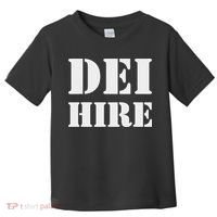 Dei Hire Diversity Equity Inclusion Anti Trump Political Toddler T-Shirt thumb 0