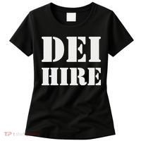 Dei Hire Diversity Equity Inclusion Anti Trump Political Women's T-Shirt thumb 0