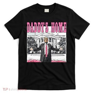 Daddys Home T-Shirt