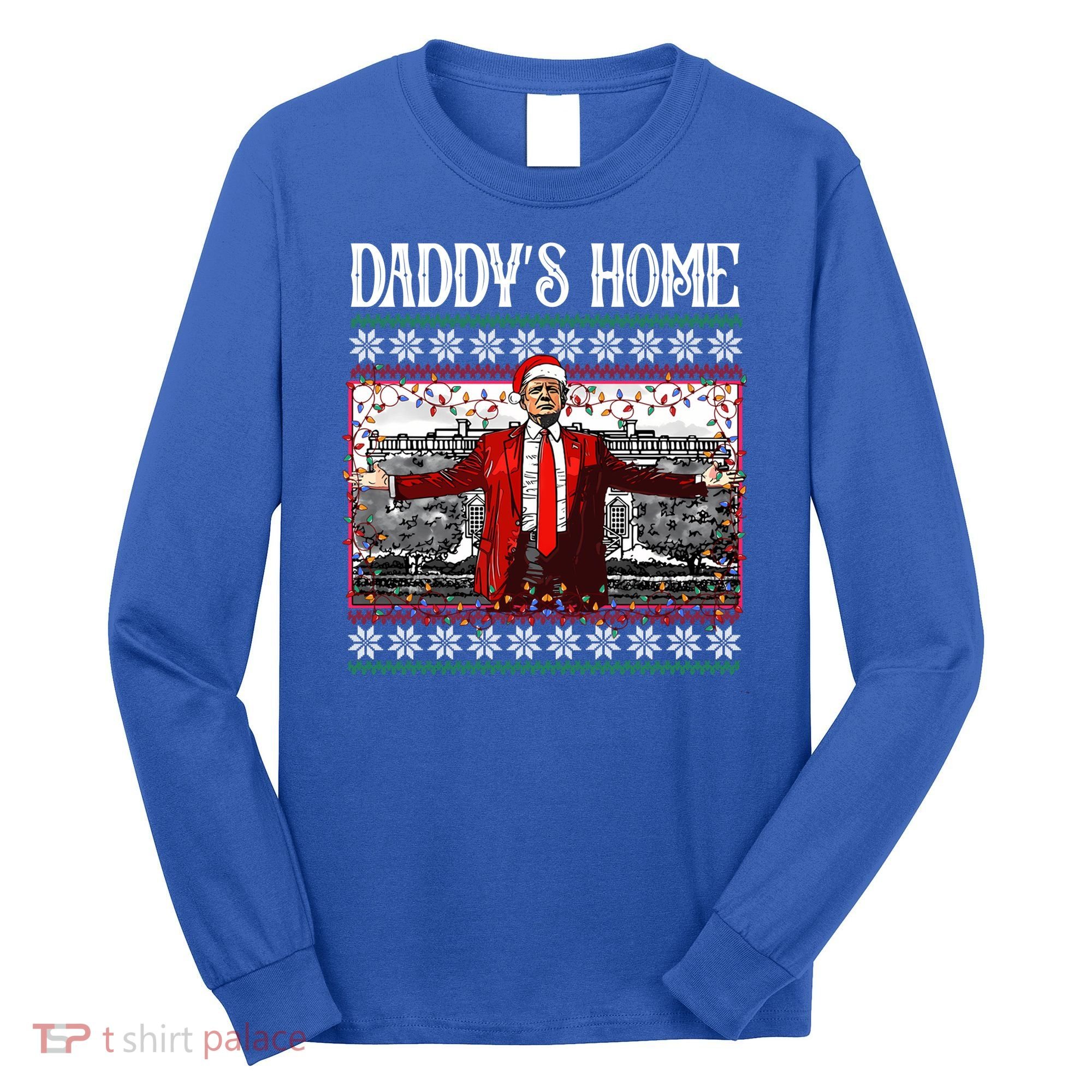Daddys Home Donald Trump Christmas Long Sleeve Shirt