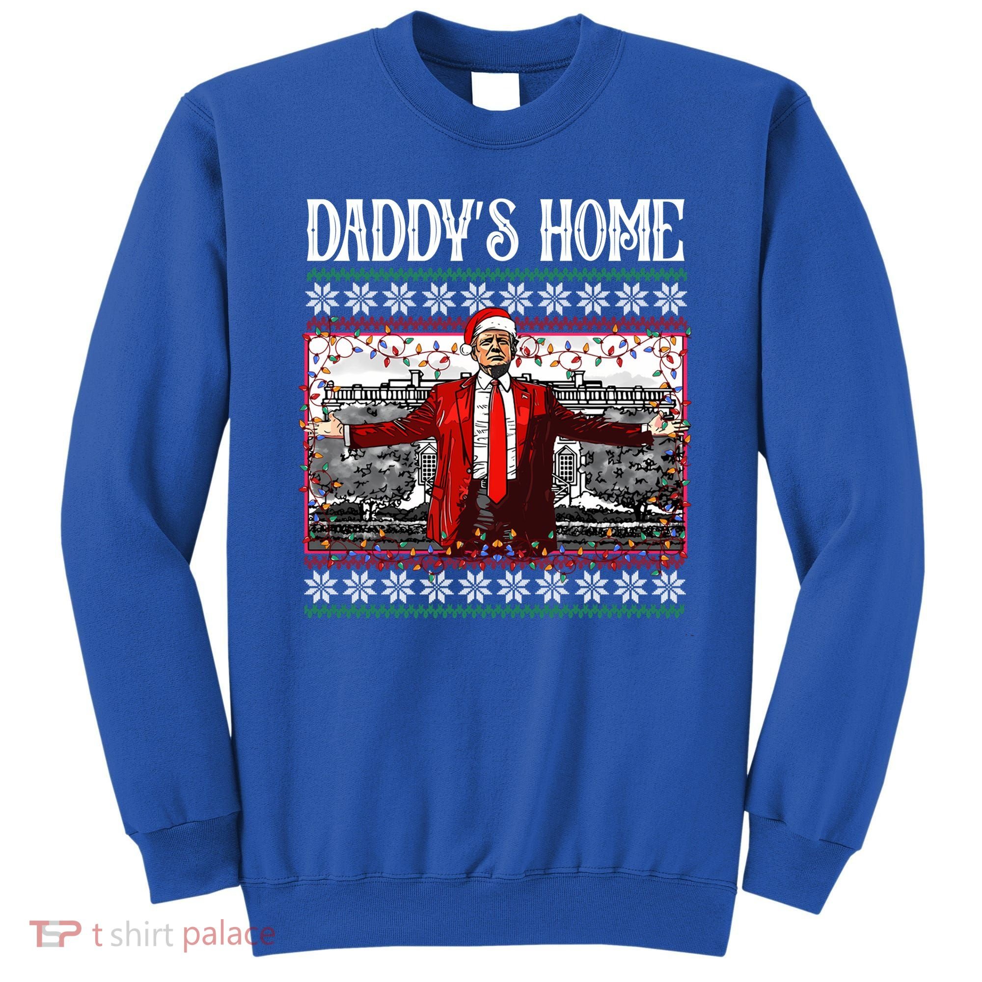 Daddys Home Donald Trump Christmas Sweatshirt