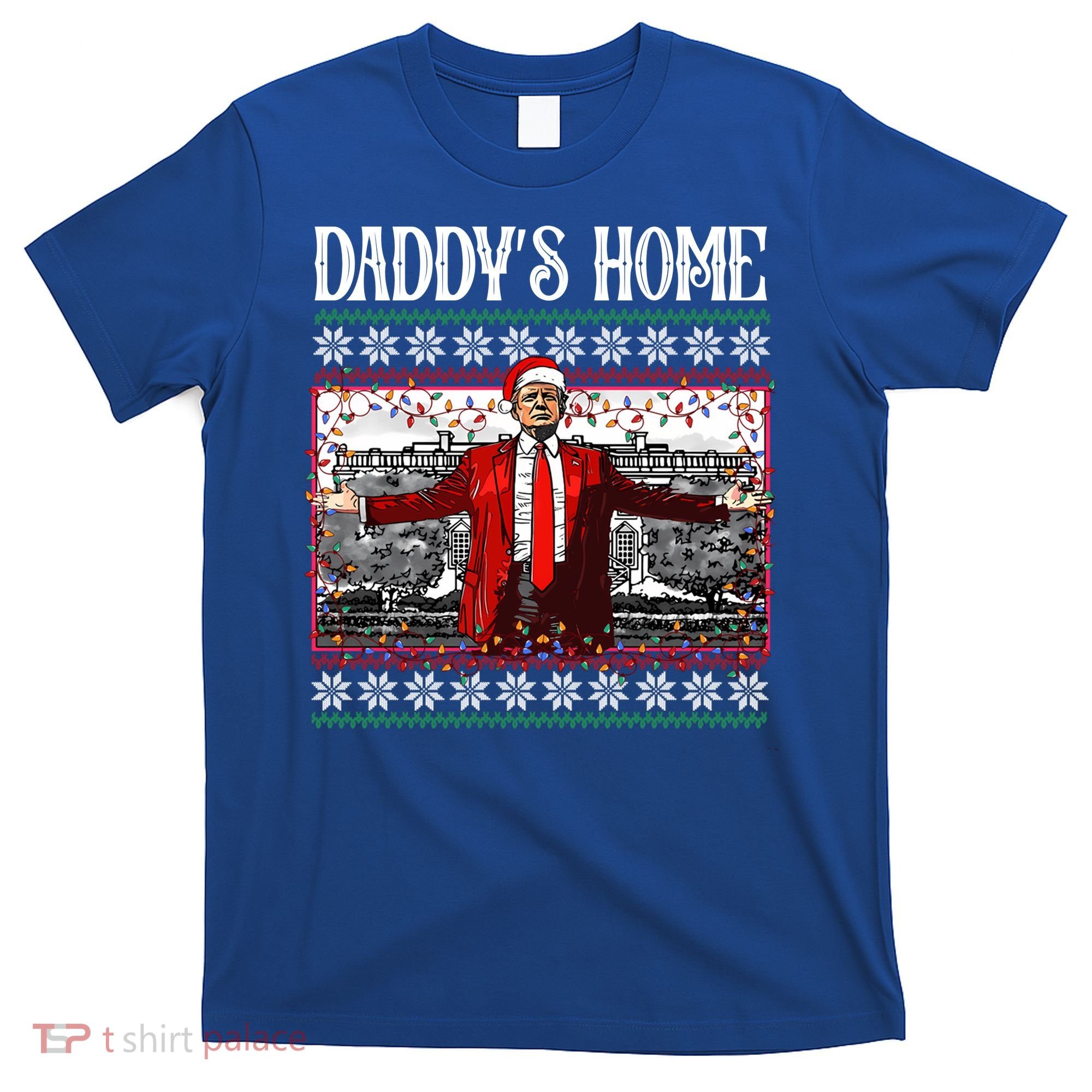 Daddys Home Donald Trump Christmas T-Shirt