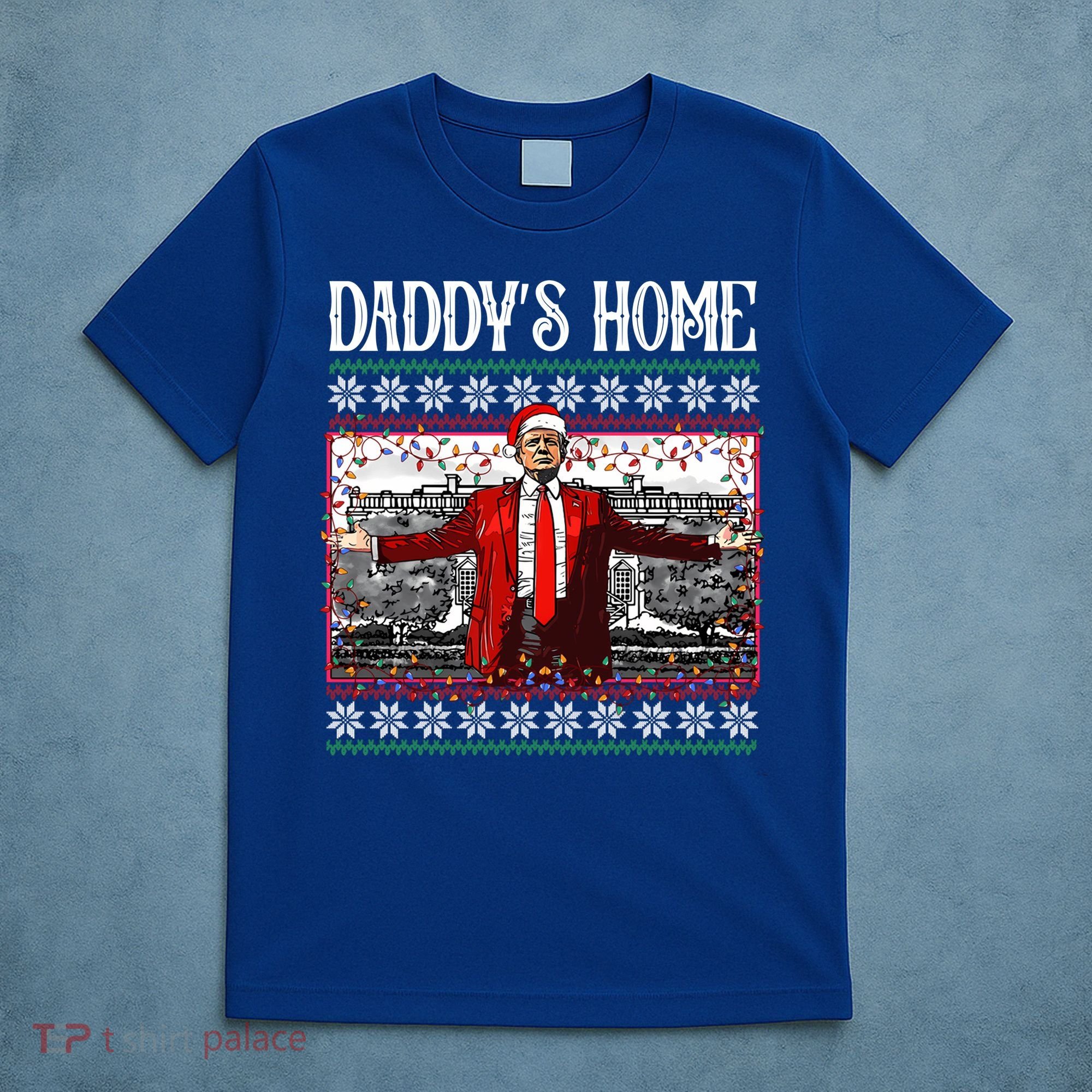 Daddys Home Donald Trump Christmas T-Shirt