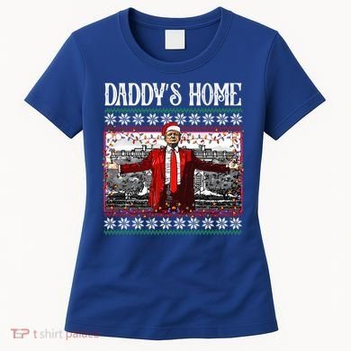 Daddys Home Donald Trump Christmas Women's T-Shirt