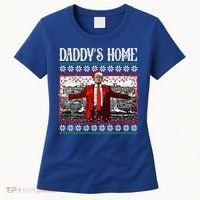 Daddys Home Donald Trump Christmas Women's T-Shirt thumb 0