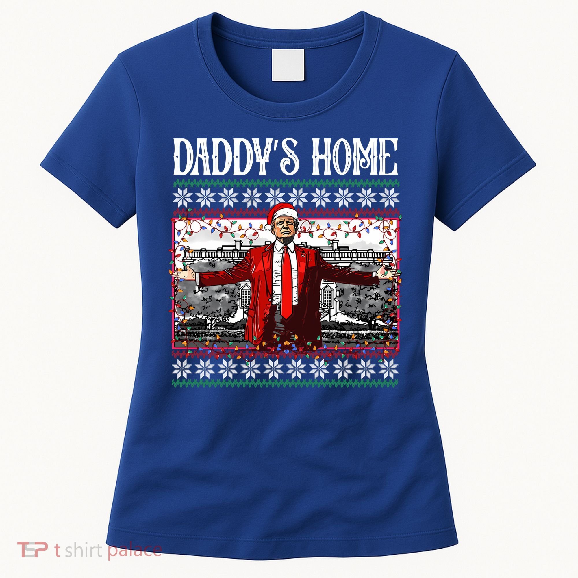 Daddys Home Donald Trump Christmas Women's T-Shirt