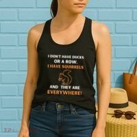 DonT Have Ducks In A Row I Have Squirrels Everywhere Funny Women's Tank Top thumb 2