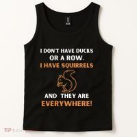 DonT Have Ducks In A Row I Have Squirrels Everywhere Funny Tank Top thumb 2