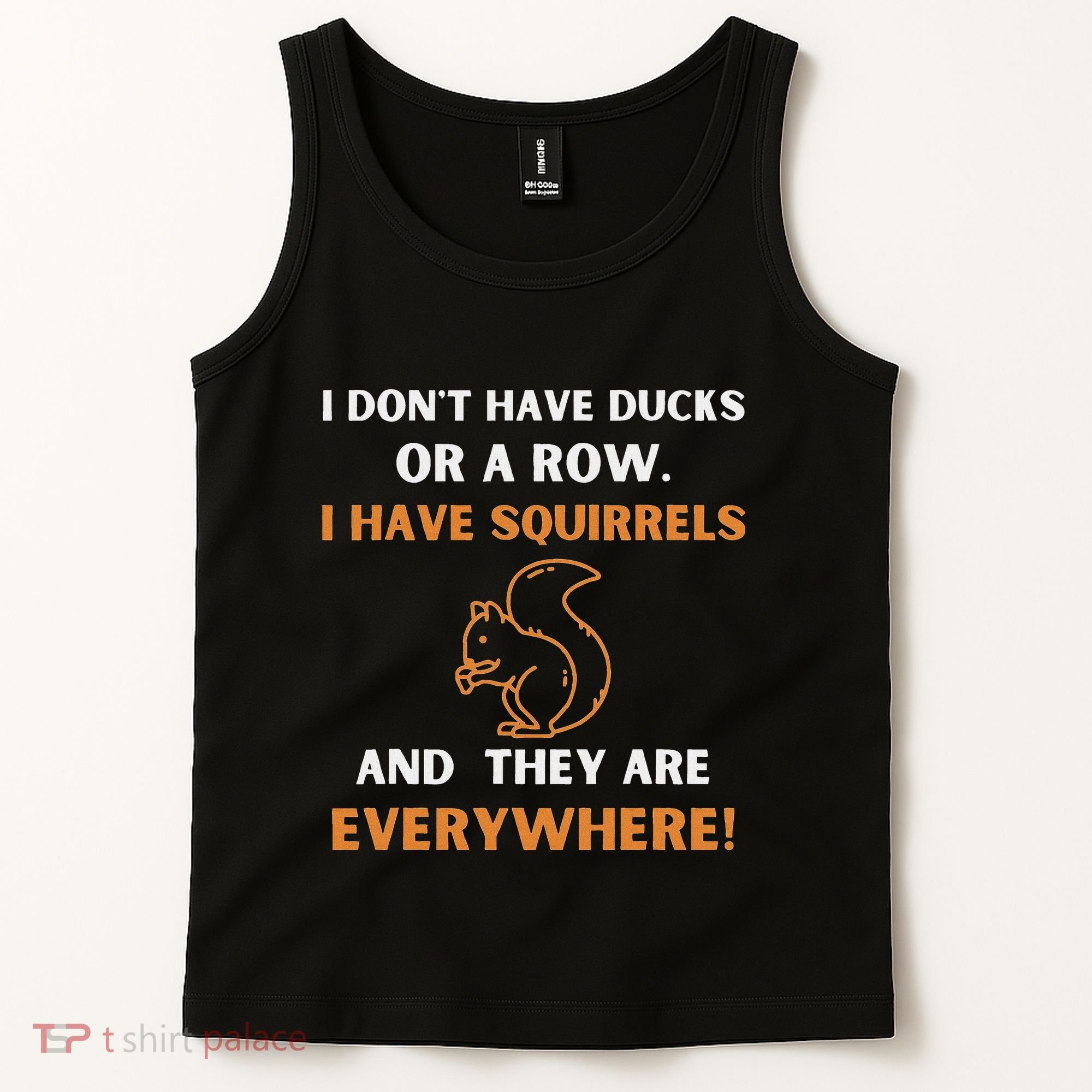 DonT Have Ducks In A Row I Have Squirrels Everywhere Funny Tank Top