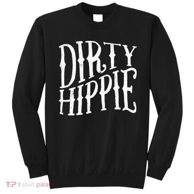 Dirty Hippie Sweatshirt