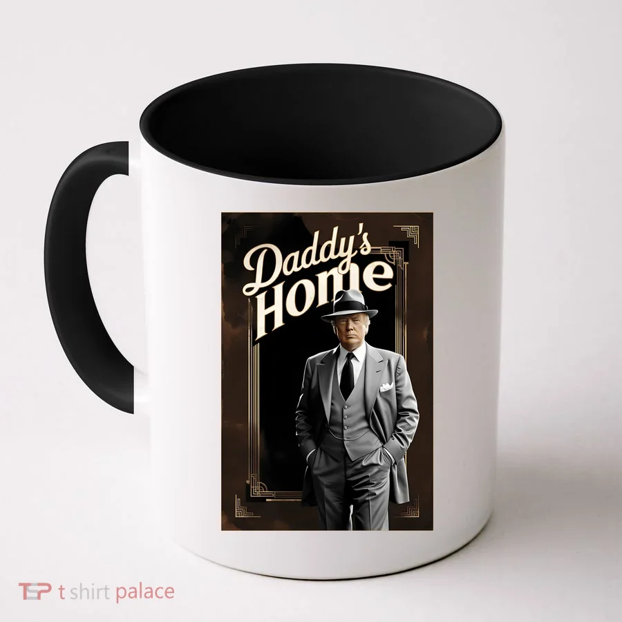 Daddys Home Donald Trump Inauguration Coffee Mug
