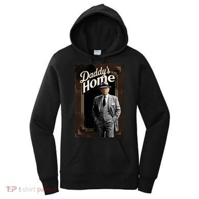 Daddys Home Donald Trump Inauguration Women's Hoodie