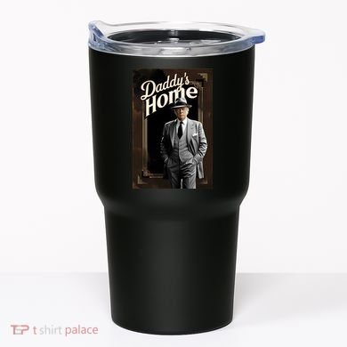 Daddys Home Donald Trump Inauguration Tumbler