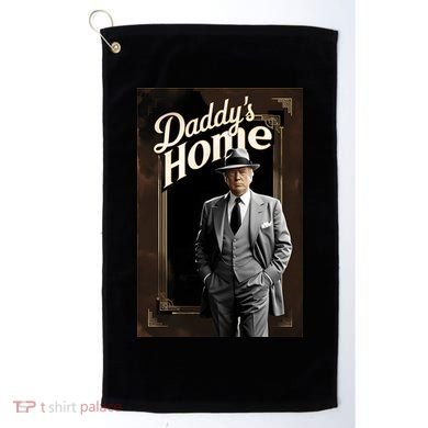 Daddys Home Donald Trump Inauguration Golf Towel