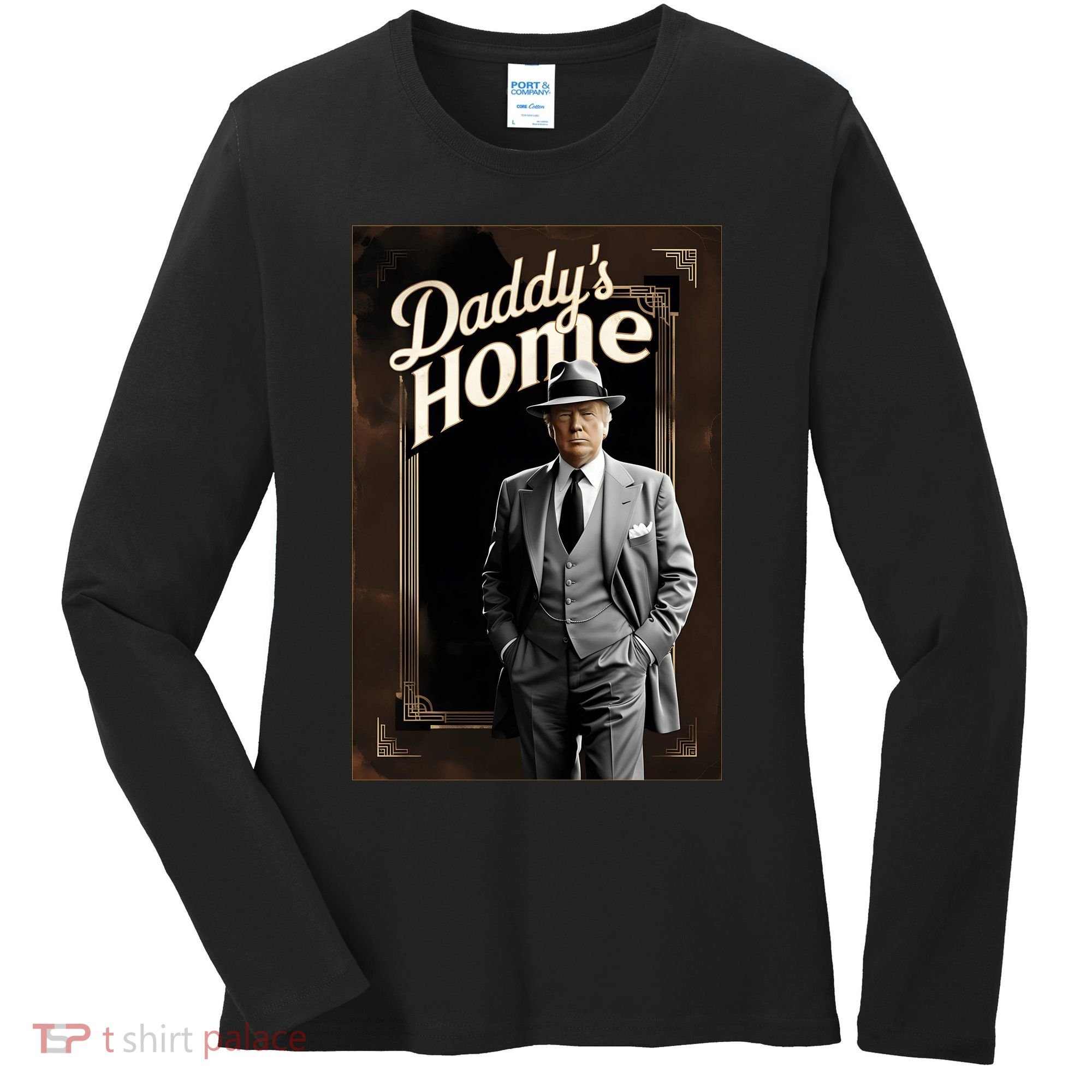 Daddys Home Donald Trump Inauguration Women's Long Sleeve Shirt